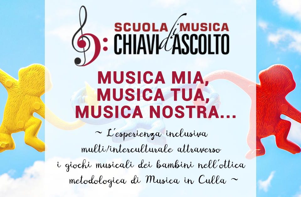 Seminario sulla didattica musicale: MUSICA MIA, MUSICA TUA, MUSICA NOSTRA… L’esperienza inclusiva multi/interculturale attraverso i giochi musicali dei bambini nell’ottica metodologica di Musica in Culla ~