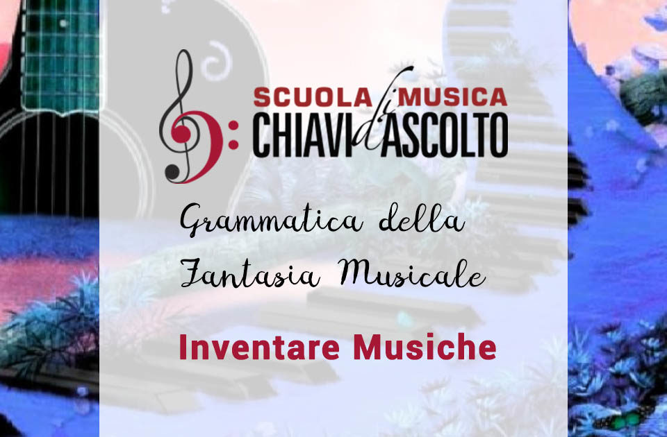 Grammatica della Fantasia Musicale ~ Inventare Musiche ~ con Enrico Strobino
