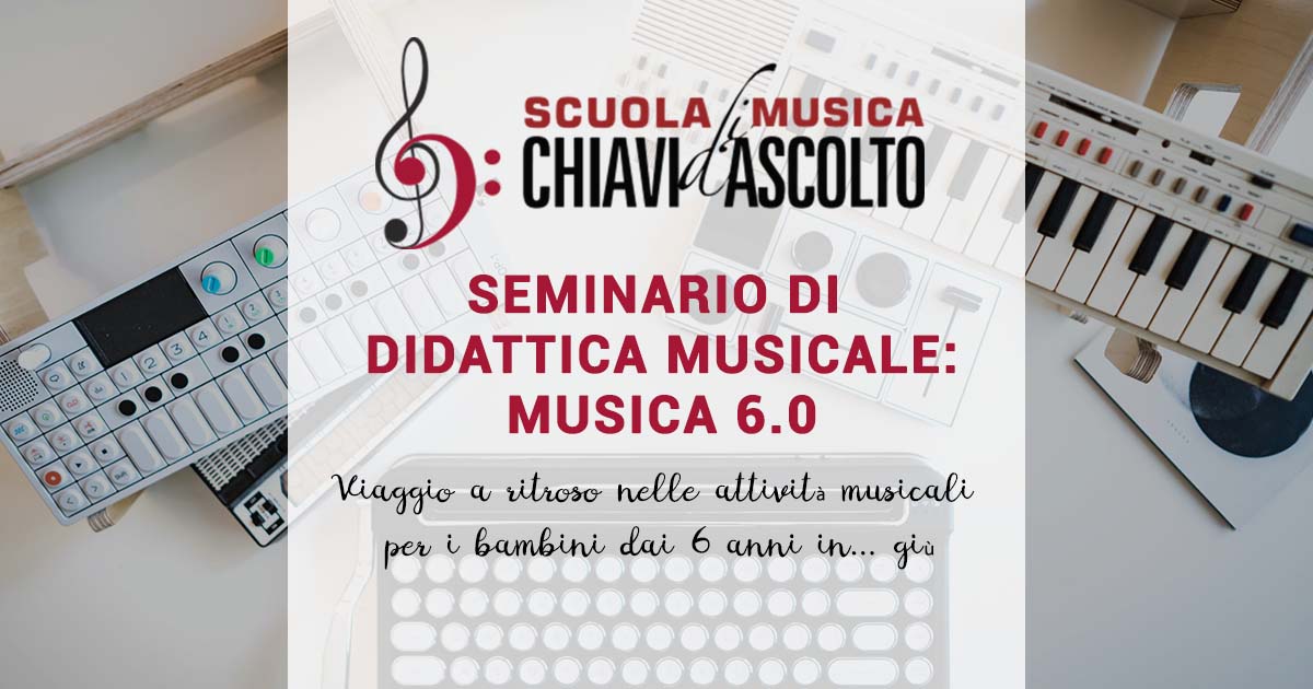 Seminario sulla Didattica musicale - Musica 6.o, Chiavi d'ascolto bologna